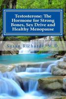 Testosterone: The Hormone for Strong Bones, Sex Drive and Healthy Menopause 1512225967 Book Cover