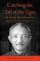 Catching the Tail of the Tiger: My Life from Tibet to Harvard Yard 1645475328 Book Cover
