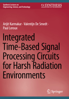 Integrated Time-Based Signal Processing Circuits for Harsh Radiation Environments 3031406222 Book Cover
