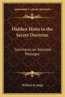 Hidden Hints in the Secret Doctrine: Comments on Selected Passages 1417977140 Book Cover
