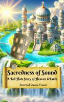 Sacredness of Sound: A Tall Hats Story of Heaven & Earth 0980121728 Book Cover