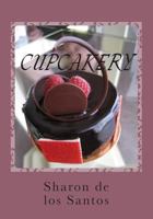Cupcakery: Exploring Confections 144869860X Book Cover