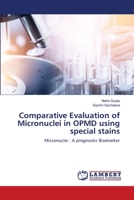 Comparative Evaluation of Micronuclei in OPMD using special stains 6203197831 Book Cover