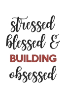 Stressed Blessed and Building Obsessed Building Lover Building Obsessed Notebook A beautiful: Lined Notebook / Journal Gift,, 120 Pages, 6 x 9 inches, Personal Diary, Building Obsessed, Building Hobby 1679037072 Book Cover