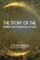 The Story Of The Hermetic Brotherhood Of Light B09BF45CL3 Book Cover