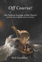 Off Course! : The Perilous Voyage of the Church 0578603039 Book Cover