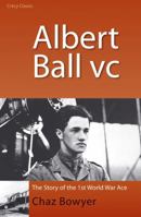 Albert Ball VC 0947554890 Book Cover