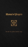 Manual of Prayers: For the Use of the Catholic Laity 1505128331 Book Cover