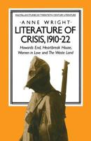 Literature of Crisis, 1910-22: Howards End, Heartbreak House, Women in Love and the Waste Land 1349174513 Book Cover