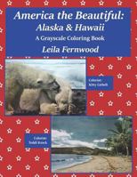 America the Beautiful: Alaska & Hawaii: A Grayscale Coloring Book 1731152078 Book Cover