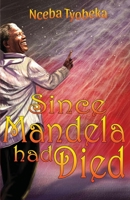 Since Mandela Had Died 1928348963 Book Cover
