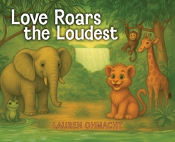 Love Roars the Loudest B0H1T4TG3Z Book Cover