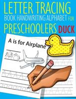 Letter Tracing Book Handwriting Alphabet for Preschoolers Duck: Letter Tracing Book Practice for Kids Ages 3+ Alphabet Writing Practice Handwriting Workbook Kindergarten toddler 1070794988 Book Cover
