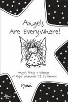Angels Are Everywhere!: Angels Bring a Message of Hope Whenever It Is Needed 1680882201 Book Cover