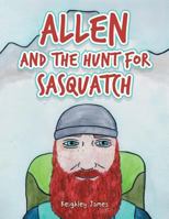 Allen and the Hunt for Sasquatch 1490773606 Book Cover