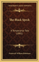 The Black Speck: A Temperance Tale 112072970X Book Cover