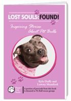 Lost Souls: Found! Inspiring Stories About Pit Bulls 0982489536 Book Cover