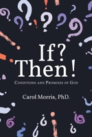 If? Then!: Conditions and Promises of God 1636929478 Book Cover