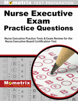 Nurse Executive Exam Practice Questions: Nurse Executive Practice Tests & Exam Review for the Nurse Executive Board Certification Test (Second Set) 1630940178 Book Cover