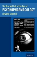The Rise and Fall of the Age of Psychopharmacology 0197574432 Book Cover