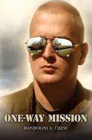 One-Way Mission: A Story of Love, War, and Helicopter Air-To-Air Combat 1453872124 Book Cover