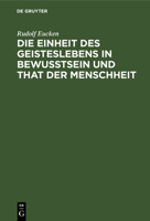 Die Einheit Des Geisteslebens in Bewusstsein Und That Der Menschheit 1161081631 Book Cover