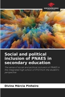 Social and political inclusion of PNAES in secondary education: The sense of social and political inclusion of PNAES in the integrated high school of IFTO from the student's perspective 6206328759 Book Cover