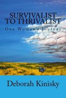 Survivalist to Thrivalist: One Woman's Journey 0995220328 Book Cover