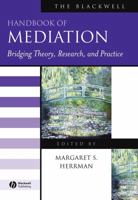 The Blackwell Handbook of Mediation: Bridging Theory, Research, and Practice (Blackwell Handbooks in Management) 1405127422 Book Cover