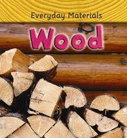 Wood (Everyday Materials) 0778741303 Book Cover
