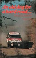 An Old Dog for a Hard Road... [The Inside Story of the 1979 Repco Round-Australia Reliability Trial] 0959516905 Book Cover