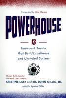 Powerhouse: 13 Teamwork Tactics that Build Excellence and Unrivaled Success 1626346380 Book Cover