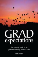 Grad Expectations: The Essential Guide for All Graduates Entering the Work Force 1905823614 Book Cover