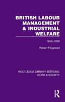 British Labour Management & Industrial Welfare: 1846–1939 (Routledge Library Editions: Work & Society) 1032812931 Book Cover