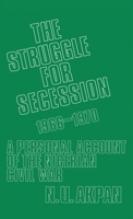 The Struggle for Secession, 1966-1970: A Personal Account of the Nigerian Civil War 0714629499 Book Cover