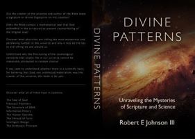 Divine Patterns: Unraveling the Mysteries of Scripture and Science B0DWLXLQ7T Book Cover