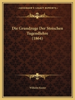 Die Grundzuge Der Stoischen Tugendlehre (1864) 1168313155 Book Cover