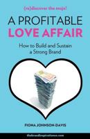 A Profitable Love Affair: How to Build and Sustain a Strong Brand 1772770523 Book Cover