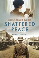 Shattered Peace: A Century of Silence 1963467043 Book Cover