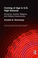 Coming of Age in U.S. High Schools: Economic, Kinship, Religious, and Political Crosscurrents 0805846670 Book Cover