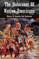 The Holocaust Of Native Americans : History Of Genocide And Resistance: Native American History Book B0932GNL2N Book Cover