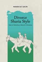 Divorce Sharia Style: Tales of Rebellious Women of Anatolia 1088070663 Book Cover