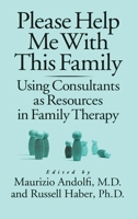 Please Help Me With This Family: Using Consultants As Resources In Family Therapy 0876307489 Book Cover