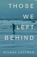 Those We Left Behind 1944733515 Book Cover