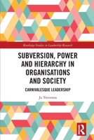Subversion, Power and Hierarchy in Organisations and Society : Carnivalesque Leadership 1032579285 Book Cover