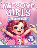 Awesome Girls Coloring Book for Kids Ages 4-8: You Can Be Anything!: Princess, Mermaids, Butterfly, Flowers, Beautiful Forest, Unicorn, Doctor, Veterinarian, Make-Up Artist, Model, and Much More! B0CSXK1VKN Book Cover