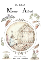 The Tale of Messy Alfred B0FBL7RJND Book Cover
