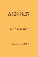 É SÓ MAS UM DEVOCIONAL? O CONFRONTO B0G2K9G46Y Book Cover