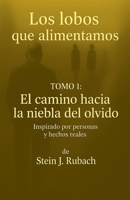 El camino hacia la Niebla del Olvido (Los Lobos Que Alimentamos) (Spanish Edition) B0GYQJDSYV Book Cover