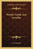 Worlds Visible And Invisible 1162906758 Book Cover